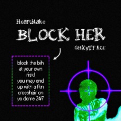 @heartblak3 - Block Her [GHXSTFACE Remix]