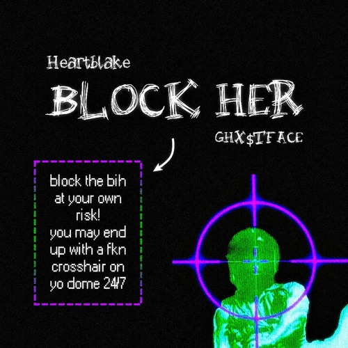 @heartblak3 - Block Her [GHXSTFACE Remix]