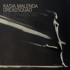 Kasia Malenda & Dreadsquad - Rzeczywistosc