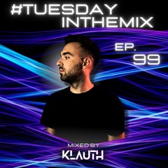#TuesdayInTheMix - EP99