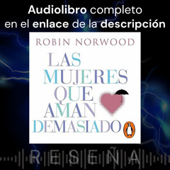 Audiolibro 🎧 Las mujeres que aman demasiado ✍ Robin Norwood ➕ Reseña