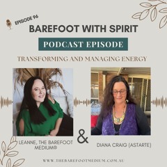 Barefoot with Spirit:  Transforming and Managing Energy (Ep 96)