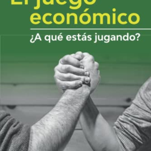 [Access] EBOOK 📮 El juego económico: ¿A qué estás jugando? (Spanish Edition) by  Gui