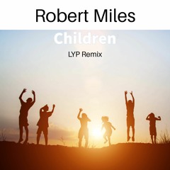 Robert Miles - Children (LYP Remix)