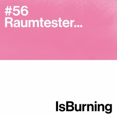 Raumtester... Is Burning #56