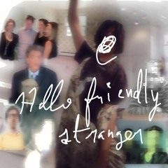 Hello friendly stranger, ъεﻪէгﻨＸ