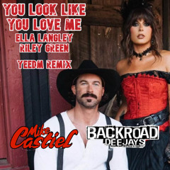 Ella Langley & Riley Green (Backroad DEEJAYS x DJ Mike Castiel) - You Look Like You Love Me (YEEDM Remix)
