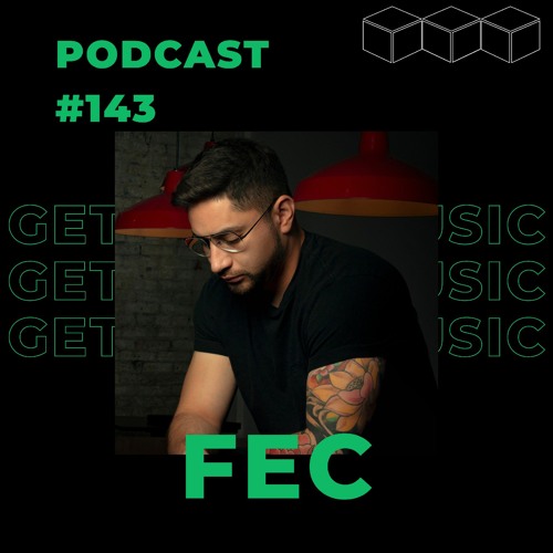 GetLostInMusic - Podcast #143 - Fec