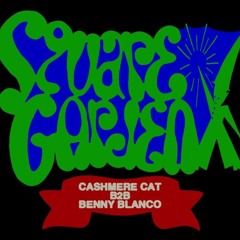 SQUARE GARDEN - Cashmere Cat B2B Benny Blanco Set