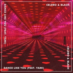 CelDro & Blach - Dance Like You (feat.YAMI) [Summer Sounds Release]
