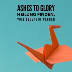 Ashes to Glory #2 - der Geist führt. (P. Mark Thelen)