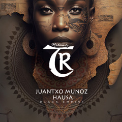 𝐏𝐑𝐄𝐌𝐈𝐄𝐑𝐄: Juantxo Munoz, Hausa - Black Empire (Instrumental Mix) [Tibetania Rituals]