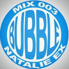 Bubble Mix 003: Natalie Ex