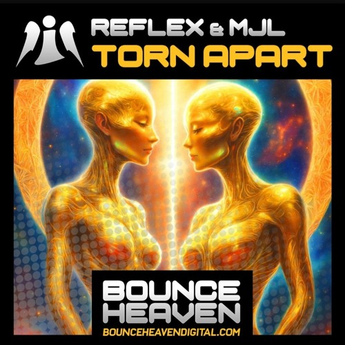 Reflex & MJL - Torn Apart **OUT NOW on Bounce Heaven Digital**