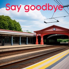 Say goodbye