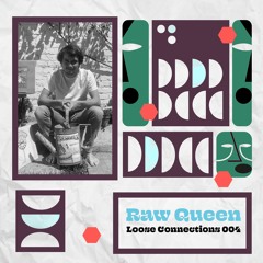 Loose Connections 004 - Raw Queen