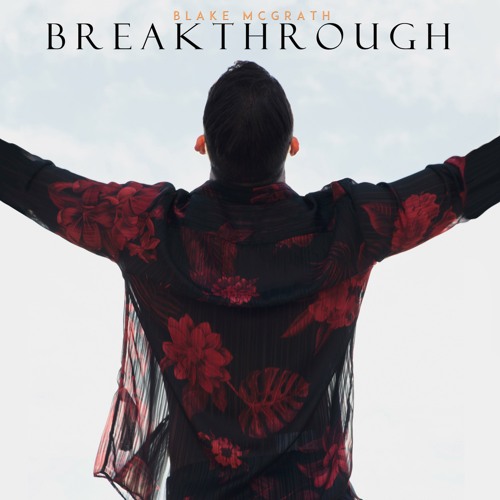 Stream Breakthrough by Blake McGrath Listen online for free on SoundCloud