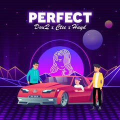 Perfect - DouQ x CTee x HuyD   ( Prod. Immark )