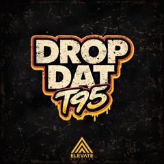 T95 - Drop Dat