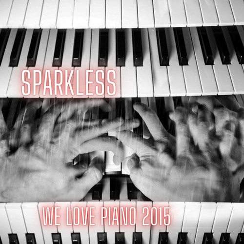 Stream Sparkless - We Love Piano 2016 by SPARKLESS | Listen online for free  on SoundCloud