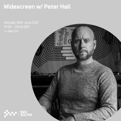 Widescreen w/ Peter Hall 28TH JUN 2021