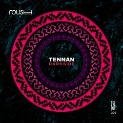 Tennan - Darkside [Roush Label]