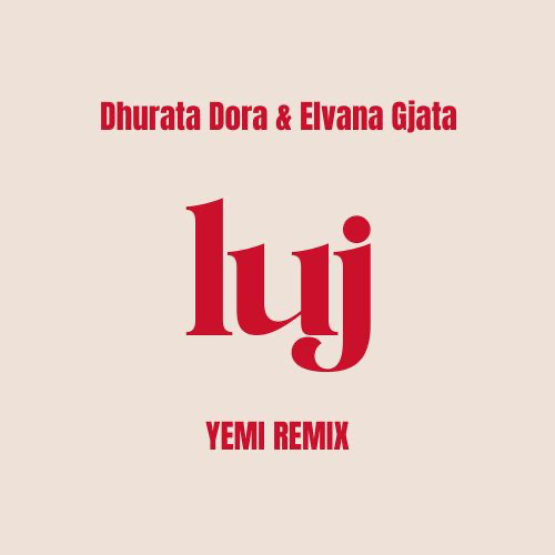 Stream Dhurata Dora & Elvana Gjata - LUJ (YEMI Remix) *FREE DL* by YEMI ...