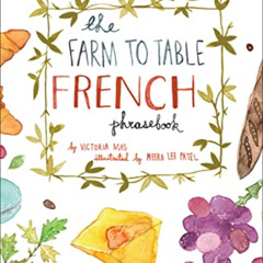 [Get] EPUB 💌 The Farm to Table French Phrasebook: Master the Culture, Language and S