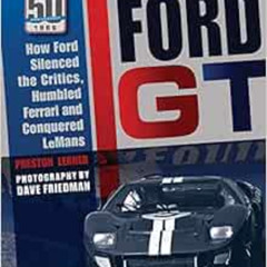 Access KINDLE 📫 Ford GT: How Ford Silenced the Critics, Humbled Ferrari and Conquere