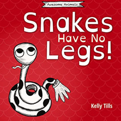 [ACCESS] EPUB 📃 Snakes Have No Legs: A light-hearted book on how snakes get around b