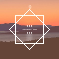 2024 Slow Jams - LiL Sandhu