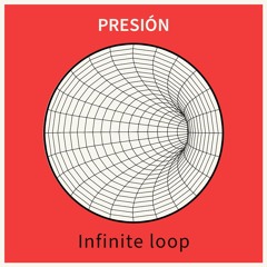 Presión - Infinite Loop ( Original Mix )