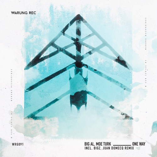 BiG AL & Moe Turk - One Way (BiGz Remix) [Warung Recordings]
