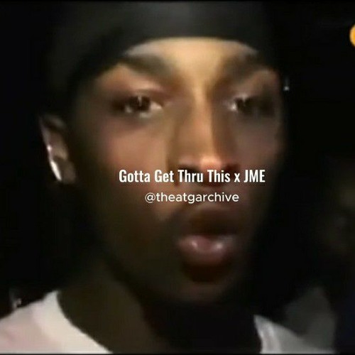 Gotta Get Thru This x JME