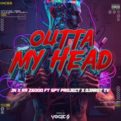 OUTTA MY HEAD - YOGIE69 (JN x RR Z6000 FT SPY PROJECT x DJAROT TV) #LOCKED.mp3