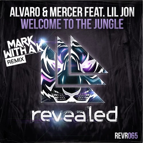 Alvaro & Mercer feat. Lil Jon - Welcome To The Jungle (Mark With a K RMX)
