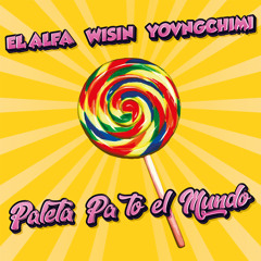 El Alfa, Wisin, YOVNGCHIMI - Paleta Pa To El Mundo