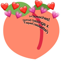 i<3peaches! (prod. bazinga x TapeCassette)