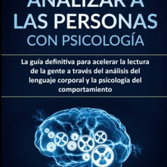 PDF/READ❤ C?mo analizar a las personas con psicolog?a: La gu?a definitiva para acelerar