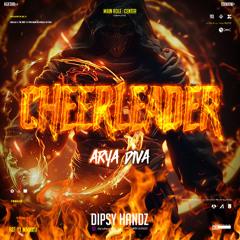 CHEERLEADER - ( DIPSY HANDZ x ARYA DIVA ) #SUPERDUPEREXPRESSS