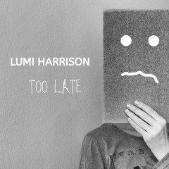 Too Late