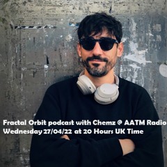 Chemz - Fractal Orbit podcast - 27/04/22
