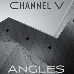 Channel V - Angles