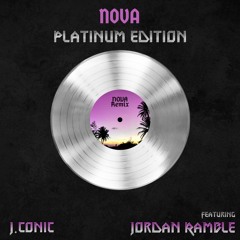 Nova Platinum Edition - J.Conic (feat Jordan Ramble) (Prod. Mr. Mike