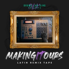Making It Ours - Latin Remix Tape