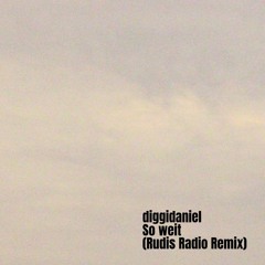 diggidaniel - So weit (Rudis Radio Remix)