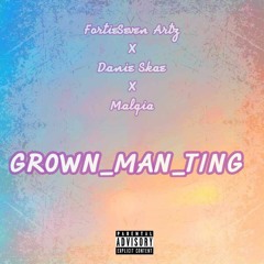 Grown Man Ting (ft Dannie Skae & Malqia)