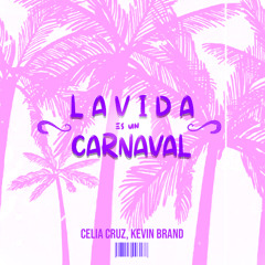 Celia Cruz - La Vida Es Un Carnaval (Kevin Brand Remix)