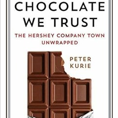 DOWNLOAD KINDLE 🖍️ In Chocolate We Trust: The Hershey Company Town Unwrapped (Contem