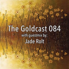 The Goldcast 084 (Aug 6, 2021) with guestmix by Jade Rolt